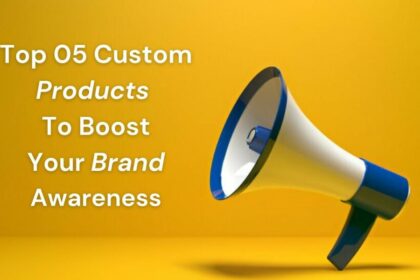 top-5-custom-products-to-boost-your-brand-awareness